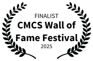 FINALIST - CMCS Wall of Fame Festival - 2025 finalist film festival meant for more documentary