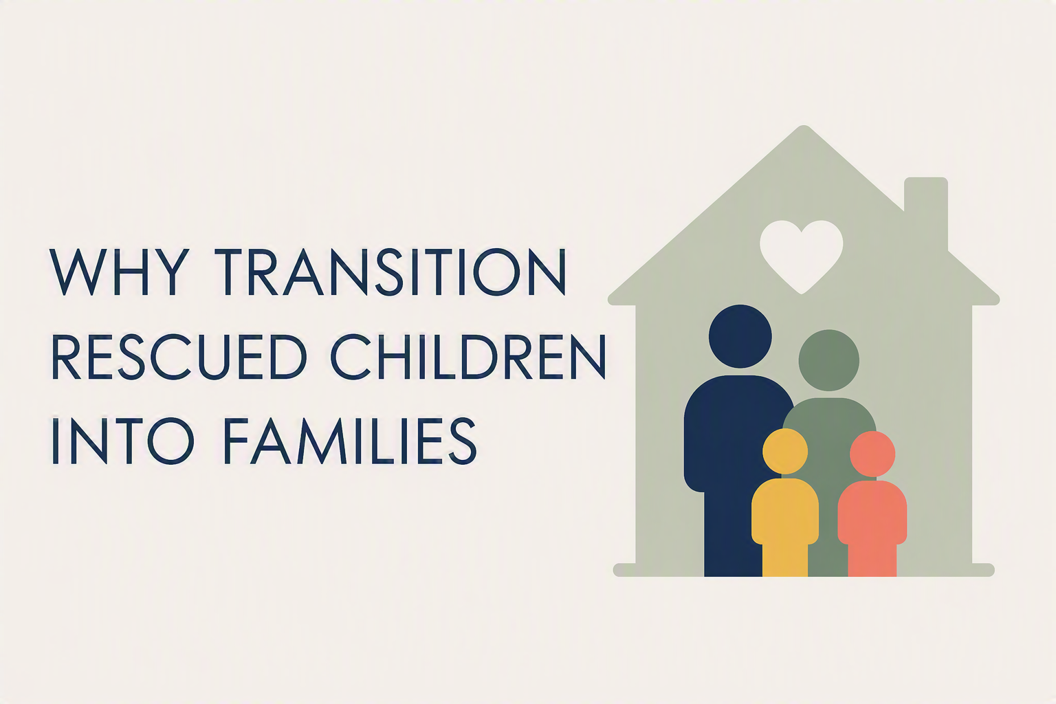 Why Transition Rescued Children into Families Blog Post